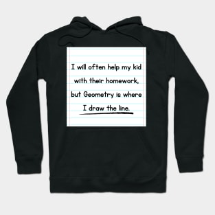 I Will Often Help My Kid With Their Homework But Geometry Is Where I Draw The Line Funny Pun / Dad Joke Design Notebook Paper Version (MD23Frd0018c) Hoodie